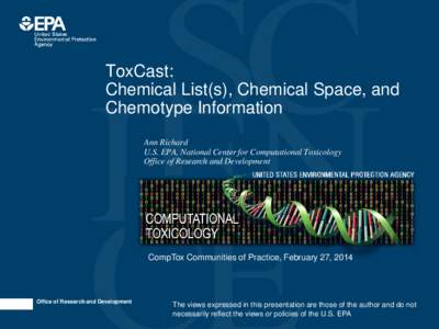 ToxCast: Chemical List(s), Chemical Space, and Chemotype Information Ann Richard U.S. EPA, National Center for Computational Toxicology Office of Research and Development