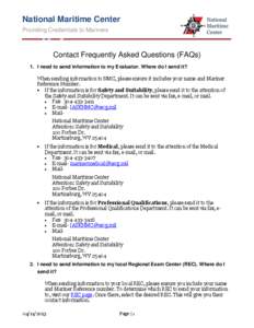 National Maritime Center Providing Credentials to Mariners Contact Frequently Asked Questions (FAQs) 1. I need to send information to my Evaluator. Where do I send it? When sending information to NMC, please ensure it in