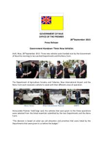 GOVERNMENT OF NIUE OFFICE OF THE PREMIER 28thSeptember 2015 Press Release Government Handover Three New Vehicles Alofi, Niue, 28thSeptember 2015: Three new vehicles were handed over by the Government