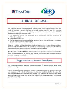 IT’ HERE – AT LAST!! The TennCare Provider Incentive Payment Program (PIPP) portal is finally here – open and ready for business. Providers who have not already received their first year EHR incentive payment have 