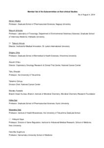 Member list of the Subcommittee on Non-clinical Studies As of August 4, 2014 Akinori Akaike Professor, Graduate School of Pharmaceutical Sciences, Nagoya University Mayumi Ishizuka Professor, Laboratory of Toxicology, De