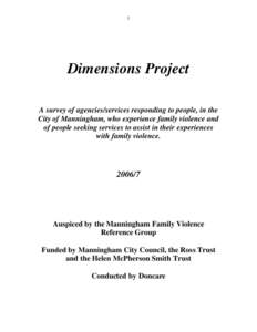 1  Dimensions Project A survey of agencies/services responding to people, in the City of Manningham, who experience family violence and of people seeking services to assist in their experiences