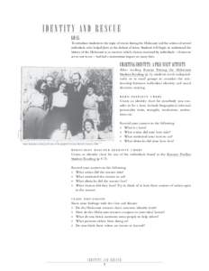 I den t i t y and R escue G oal To introduce students to the topic of rescue during the Holocaust and the actions of several individuals who helped Jews at the darkest of times. Students will begin to understand the hist