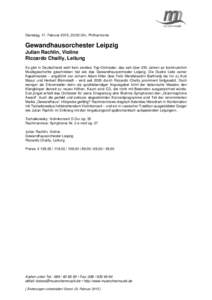 Dienstag, 17. Februar 2015, 20:00 Uhr, Philharmonie  Gewandhausorchester Leipzig Julian Rachlin, Violine Riccardo Chailly, Leitung Es gibt in Deutschland wohl kein zweites Top-Orchester, das seit über 250 Jahren so kont