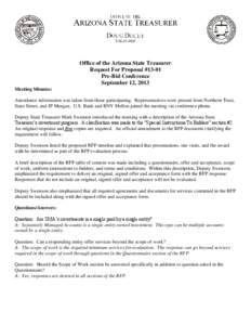 Office of the Arizona State Treasurer Request For Proposal #13-01 Pre-Bid Conference September 12, 2013 Meeting Minutes: Attendance information was taken from those participating. Representatives were present from Northe