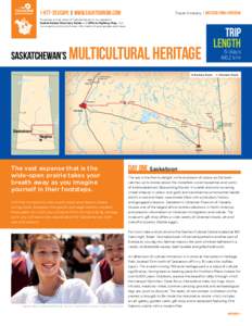 1-877-2ESCAPE | www.sasktourism.com  multicultural heritage To access online maps of Saskatchewan or to request a Saskatchewan Discovery Guide and Official Highway Map, visit: