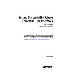 Getting Started with vSphere Command-Line Interfaces ESXi 5.5 Update 1 vCenter Server 5.5 Update 1  This document supports the version of each product listed and