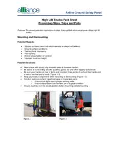 Airline Ground Safety Panel High Lift Trucks Fact Sheet Preventing Slips, Trips and Falls Purpose: To prevent potential injuries due to slips, trips and falls while employees utilize high lift trucks.