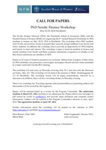 CALL FOR PAPERS PhD Nordic Finance Workshop May 22-23, 2014 Stockholm The Nordic Finance Network (NFN), the Stockholm School of Economics (SSE), and the Swedish House of Finance (SHoF) are organizing the 8th Annual Resea