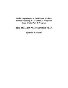 Idaho Department of Health and Welfare Family Planning, STD and HIV Programs Ryan White Part B Program HIV QUALITY MANAGEMENT PLAN Updated[removed]