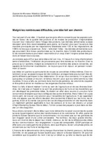 Exposé de Monsieur Melchior Ehrler Conférence de presse SUISSE GARANTIE le 7 septembre 2004 Malgré les nombreuses difficultés, une idée fait son chemin Tout est parti d’une idée : il faudrait que les gros efforts