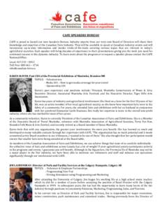 CAFE SPEAKERS BUREAU CAFE is proud to launch our new Speakers Bureau. Industry experts from our very own Board of Directors will share their knowledge and expertise of the Canadian Fairs Industry. They will be available 