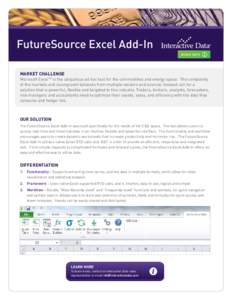 FutureSource Excel Add-In MORE INFO MARKET CHALLENGE  Microsoft ExcelTM is the ubiquitous ad hoc tool for the commodities and energy space. The complexity