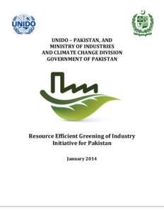 UNIDO – PAKISTAN, AND MINISTRY OF INDUSTRIES AND CLIMATE CHANGE DIVISION GOVERNMENT OF PAKISTAN  Resource Efficient Greening of Industry