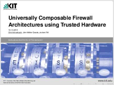 Universally Composable Firewall Architectures using Trusted Hardware ¨ Muller-Quade, Dirk Achenbach, Jorn Jochen Rill