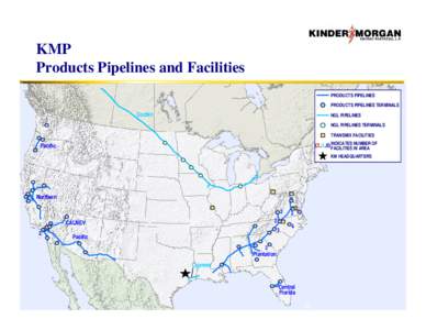 KMP Products Pipelines and Facilities PRODUCTS PIPELINES PRODUCTS PIPELINES TERMINALS  Cochin