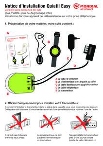 Notice d’installation Quiatil Easy Version sans présence de Box (pas d’ADSL, pas de dégroupage total) Installation de votre appareil de téléassistance sur votre prise téléphonique  1. Présentation de votre mat