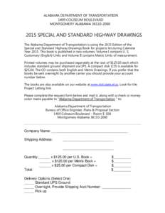 ALABAMA DEPARTMENT OF TRANSPORTATION 1409 COLISEUM BOULEVARD MONTGOMERY ALABAMA[removed]SPECIAL AND STANDARD HIGHWAY DRAWINGS The Alabama Department of Transportation is using the 2015 Edition of the