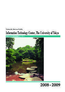 The Information Technology Center (ITC) of The University of Tokyo has been providing its service on the nation-wide basis as well as the university-wide basis. The service is roughly divided into 4 categories: (1) ultra-high performance computing, (2) campus