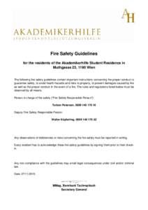 Fire Safety Guidelines for the residents of the Akademikerhilfe Student Residence in Muthgasse 23, 1190 Wien The following fire safety guidelines contain important instructions concerning the proper conduct to guarantee 