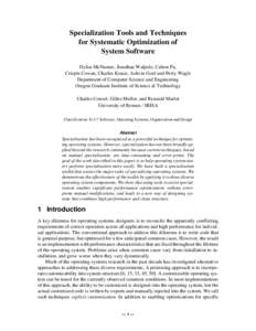Specialization Tools and Techniques for Systematic Optimization of System Software Dylan McNamee, Jonathan Walpole, Calton Pu, Crispin Cowan, Charles Krasic, Ashvin Goel and Perry Wagle Department of Computer Science and