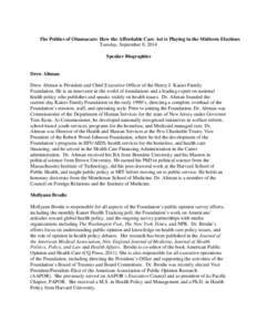 The Politics of Obamacare: How the Affordable Care Act is Playing in the Midterm Elections Tuesday, September 9, 2014 Speaker Biographies Drew Altman Drew Altman is President and Chief Executive Officer of the Henry J. K