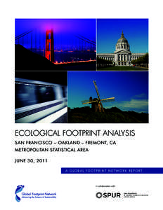 ECOLOGICAL FOOTPRINT ANALYSIS SAN FRANCISCO – OAKLAND – FREMONT, CA METROPOLITAN STATISTICAL AREA JUNE 30, 2011 A GLOBAL FOOTPRINT NETWORK REPORT