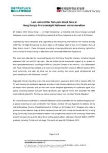 For Immediate Release  Law Lan and Siu Yam-yam shock fans at Hong Kong’s first overnight Halloween movie marathon 21 October[removed]Hong Kong) ― “All Night Screaming”, a first-of-its-kind, free-of-charge overnight