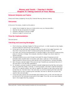 Money and Youth – Teacher’s Guide: Chapter 9: Taking Control of Your Money Relevant Subjects and Topics: Money and Finance, Budgeting, Moving Out, Financial Planning, Decision-making  Outcomes: