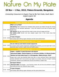 29 Nov – 1 Dec, 2012, Palace Grounds, Bangalore Connecting Consumers to Organic Food at Bio Fach India, South Asia’s largest organic fair Agenda Thursday, November 29, :30 – 6:00 PM)