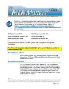 News Flash – As a result of the Affordable Care Act, claims with dates of service on or after January 1, 2010, received later than one calendar year beyond the date of service will be denied by Medicare. For full detai