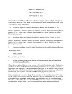 TONOPAH TOWN BOARD MEETING MINUTES NOVEMBER 09, 2011 Tonopah Town Board Chairman Jon Zane called the meeting to order at 7:00 pm. Also present were Horace Carlyle and Glenn Hatch. Javier Gonzalez and Duane Downing were a