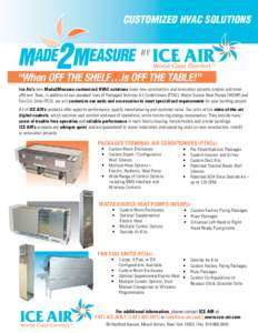 CUSTOMized hvac solutions by “When Off the Shelf…is Off the Table!” Ice Air’s new Made2Measure customized HVAC solutions make new construction and renovation projects simpler and more efficient. Now, in addition 