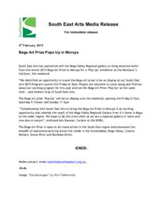 South East Arts Media Release For immediate release 4th February[removed]Bega Art Prize Pops Up in Moruya