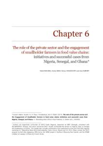 Chapter 6 The role of the private sector and the engagement of smallholder farmers in food value chains: initiatives and successful cases from Nigeria, Senegal, and Ghana* Ndidi NWUNELI, Arona DIAW, Festus KWADZOKPO and 