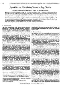 1182  IEEE TRANSACTIONS ON VISUALIZATION AND COMPUTER GRAPHICS, VOL. 16, NO. 6, NOVEMBER/DECEMBER 2010 SparkClouds: Visualizing Trends in Tag Clouds Bongshin Lee, Nathalie Henry Riche, Amy K. Karlson, and Sheelagh Carpen