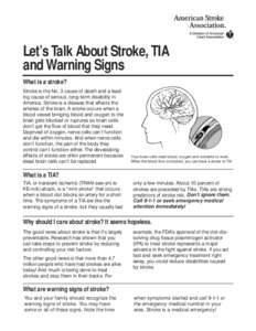 Let’s Talk About Stroke, TIA and Warning Signs What is a stroke? Stroke is the No. 3 cause of death and a leading cause of serious, long-term disability in America. Stroke is a disease that affects the arteries of the 