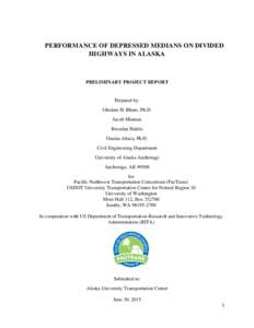 PERFORMANCE OF DEPRESSED MEDIANS ON DIVIDED HIGHWAYS IN ALASKA PRELIMINARY PROJECT REPORT  Prepared by: