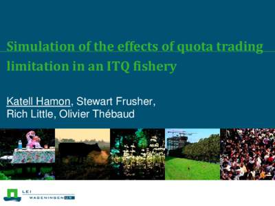 Simulation of the effects of quota trading limitation in an ITQ fishery Katell Hamon, Stewart Frusher, Rich Little, Olivier Thébaud  Access regulations: a key issue in fisheries