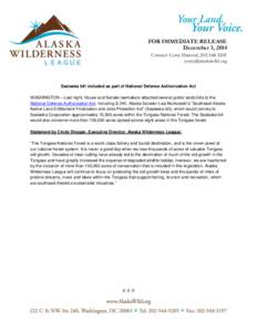 FOR IMMEDIATE RELEASE December 3, 2014 Contact: Corey Himrod, [removed]removed]  Sealaska bill included as part of National Defense Authorization Act