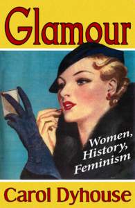 Praise for Glamour  ‘In her relish for brassy blondes, gutsy flamboyance and tinsel vulgarity, Dyhouse writes like a woman who knows her way around the lipstick counter and the flea market. She shows how a parade in t