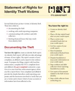 Statement of Rights for Identity Theft Victims FTC.GOV/IDTHEFT Several federal laws protect victims of identity theft. These laws relate to: