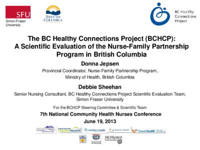 Simon Fraser University The BC Healthy Connections Project (BCHCP): A Scientific Evaluation of the Nurse-Family Partnership Program in British Columbia
