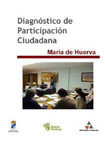 Diagnóstico de participación ciudadana de María de Huerva  Promueve Delegación de Participación Municipal. Diputación Provincial de Zaragoza. Dirección General de Participación Ciudadana, Acción Exterior y Coop