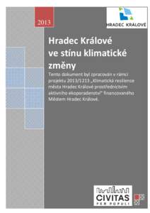 2013  Hradec Králové ve stínu klimatické změny Tento dokument byl zpracován v rámci