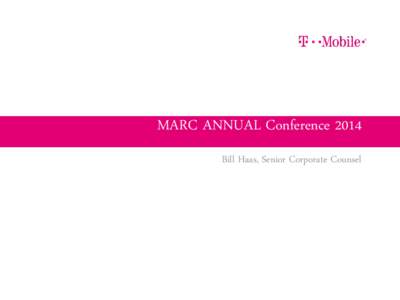 MARC ANNUAL Conference 2014 Bill Haas, Senior Corporate Counsel Some Telecom Issues are Timeless  •