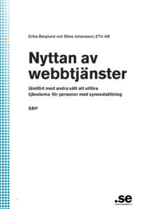 Erika Berglund och Stina Johansson, ETU AB Nyttan av webbtjänster Jämfört med andra sätt att utföra