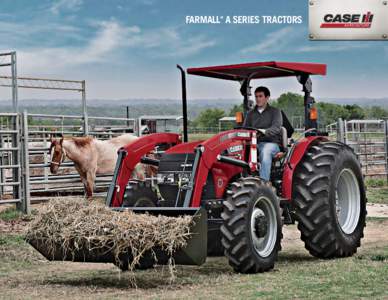 FARMALL A SERIES TRACTORS ® THERE’S A LOT OF WORK AHEAD OF YOU. YOU WANT TO CUT STEPS, CUT COSTS... NOT CORNERS. WILL YOU BE READY?