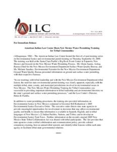 For Immediate Release American Indian Law Center Hosts New Mexico Water Permitting Training for Tribal Communities (Albuquerque, NM) – The American Indian Law Center hosted the first of a 4 part training series on Envi