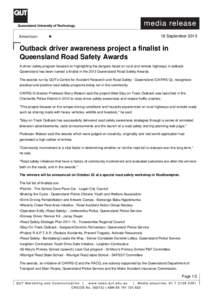 18 SeptemberOutback driver awareness project a finalist in Queensland Road Safety Awards A driver safety program focused on highlighting the dangers faced on rural and remote highways in outback Queensland has bee